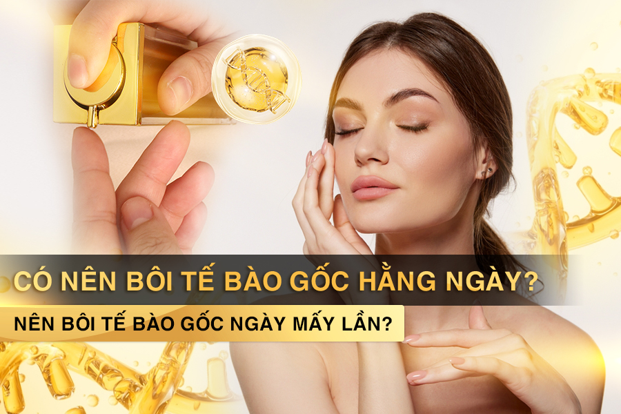 có nên bôi tế bào gốc hằng ngày