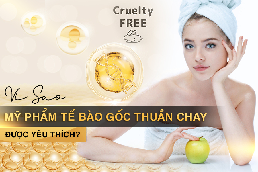Vì sao mỹ phẩm tế bào gốc thuần chay được yêu thích?